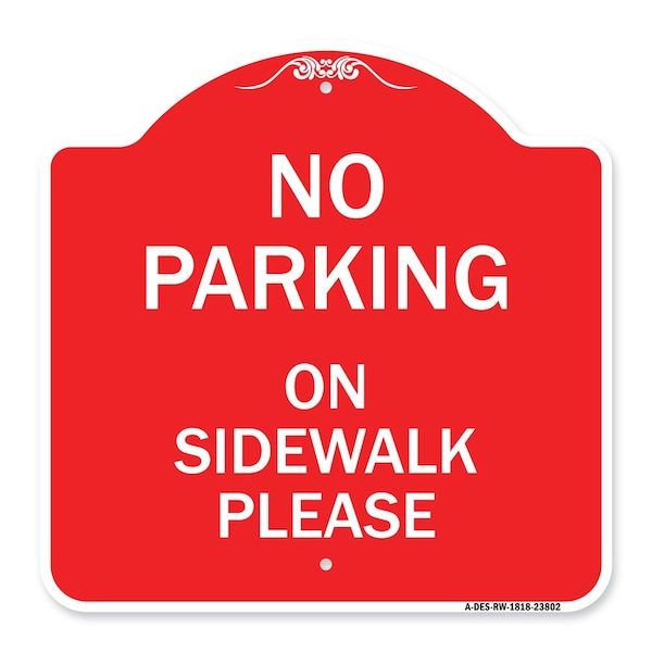 Designer Series No Parking on Sidewalk Please, Red & White Aluminum Sign, 18" x 18", RW-1818-23802